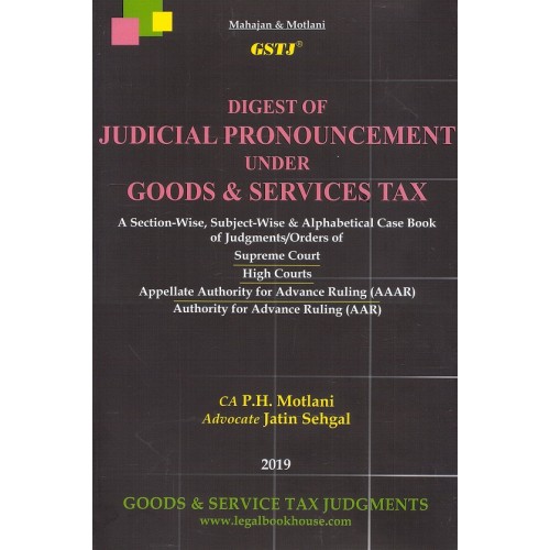 GSTJ's Digest of Judicial Pronouncement under Goods & Services Tax [HB] by CA. P. H. Motlani, Adv. Jatin Sehgal